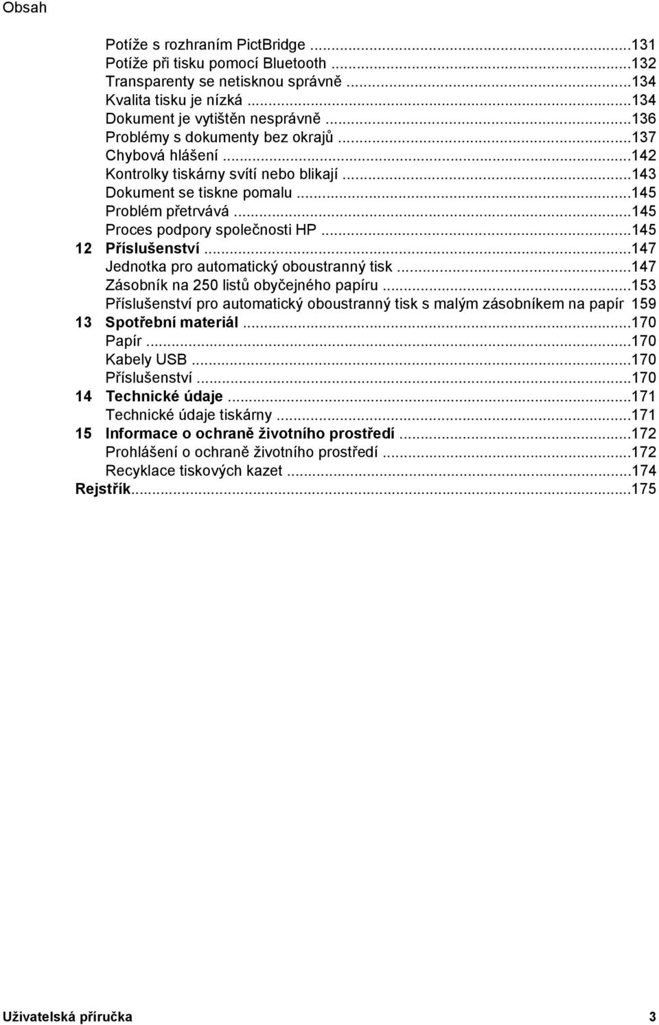 ..145 12 Příslušenství...147 Jednotka pro automatický oboustranný tisk...147 Zásobník na 250 listů obyčejného papíru.