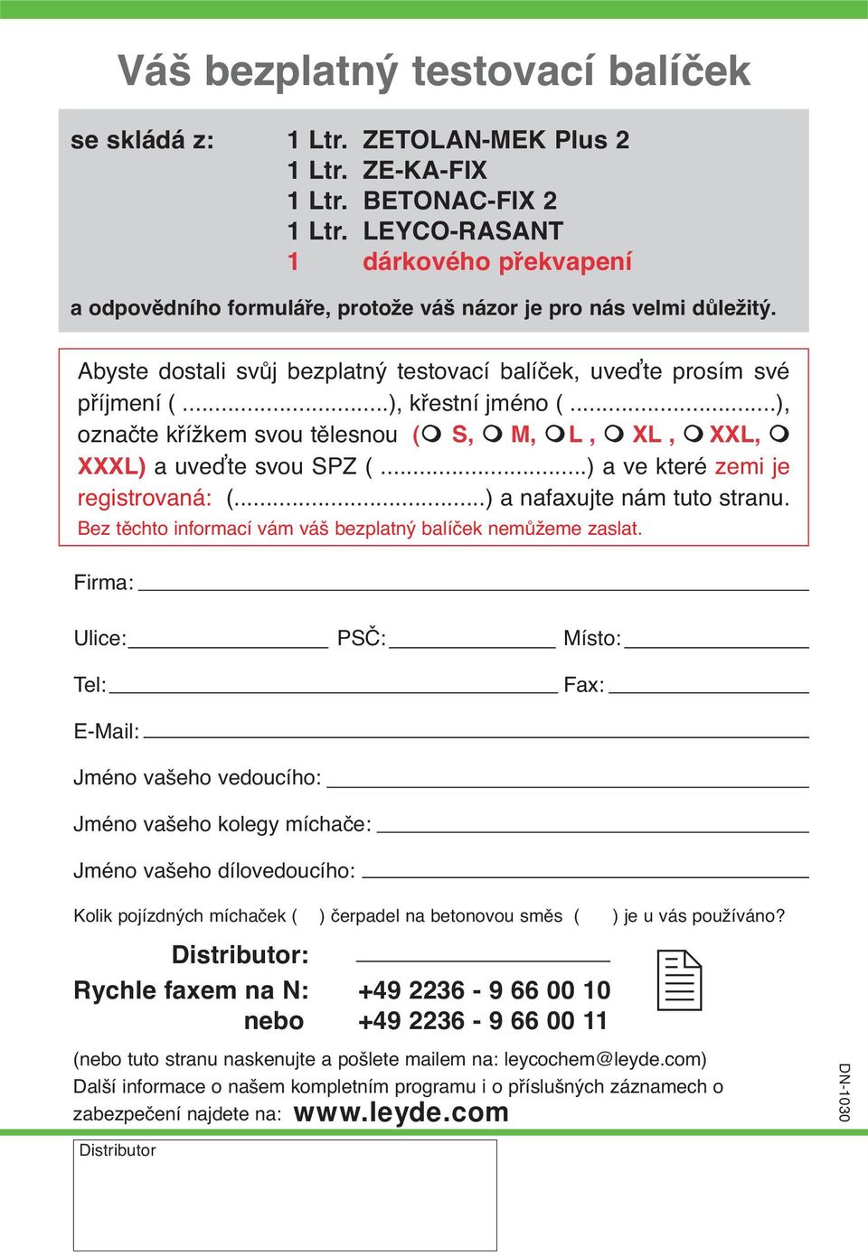 ..), křestní jméno (...), označte křížkem svou tělesnou ( S, M, L, XL, XXL, XXXL) a uveďte svou SPZ (...) a ve které zemi je registrovaná: (...) a nafaxujte nám tuto stranu.