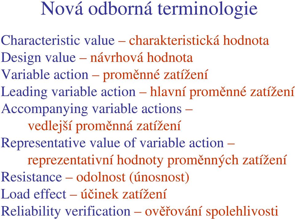 actions vedlejší proměnná zatížení Representative value of variable action reprezentativní hodnoty