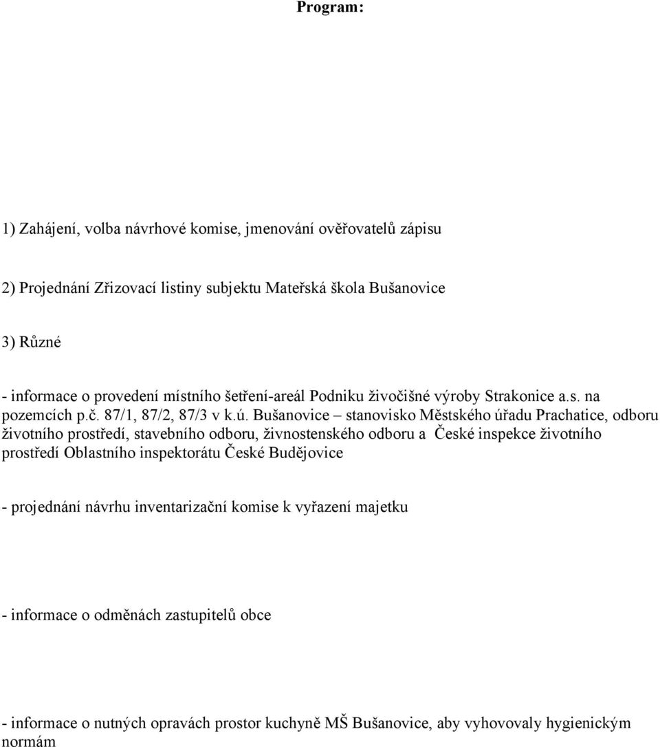 Bušanovice stanovisko Městského úřadu Prachatice, odboru životního prostředí, stavebního odboru, živnostenského odboru a České inspekce životního prostředí Oblastního