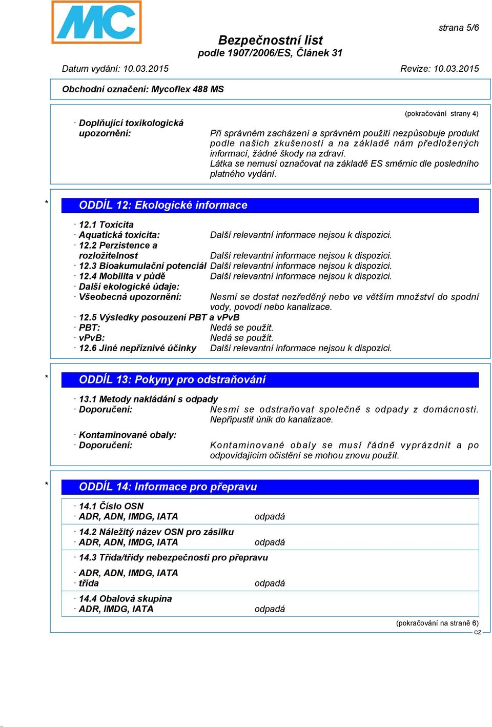 2 Perzistence a rozložitelnost 12.3 Bioakumulační potenciál 12.