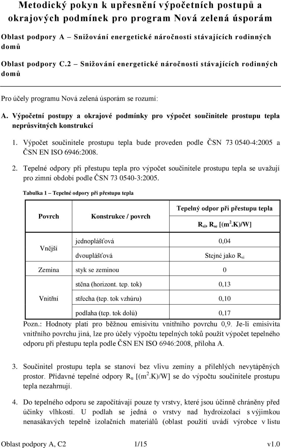 Výpočetní postupy a okrajové podmínky pro výpočet součinitele prostupu tepla neprůsvitných konstrukcí 1.