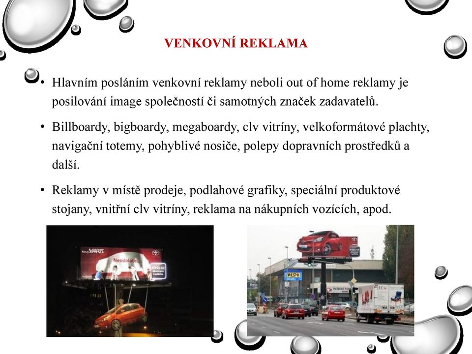 Billboardy, bigboardy, megaboardy, clv vitríny, velkoformátové plachty, navigační totemy, pohyblivé