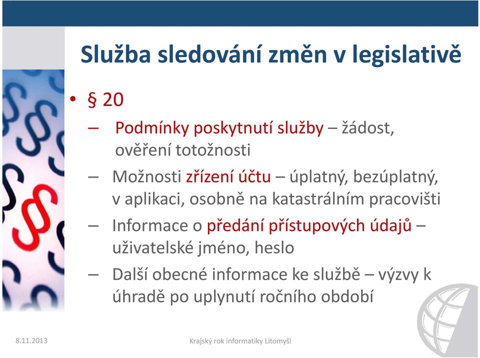 pracovišti Informace o předání přístupových údajů uživatelské jméno, heslo Další obecné