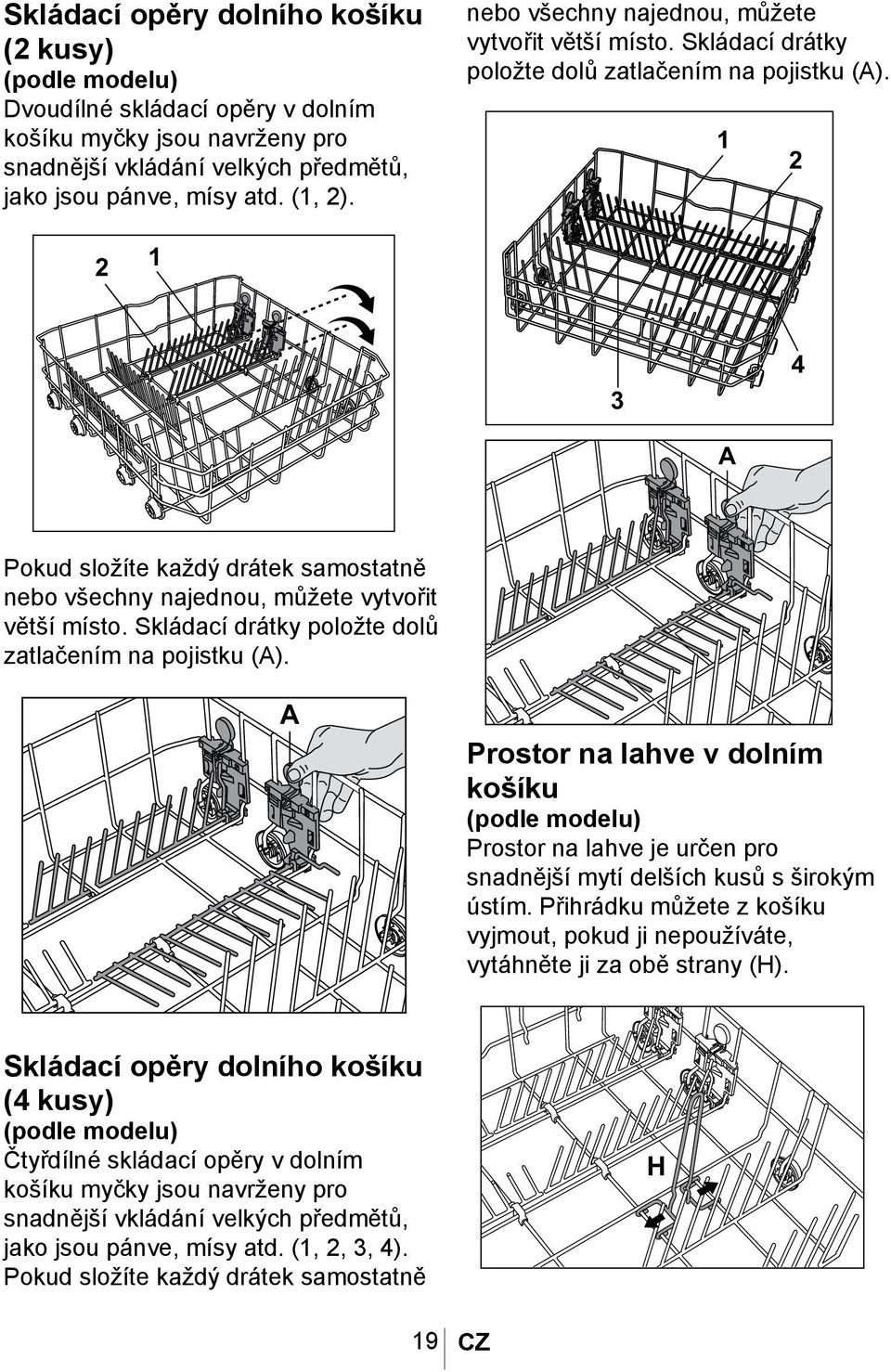1 2 2 1 1017 1 2 3 4 1054 A Pokud složíte každý drátek A samostatně nebo všechny najednou, můžete vytvořit větší místo. Skládací drátky položte 4 dolů zatlačením na 3pojistku (A).