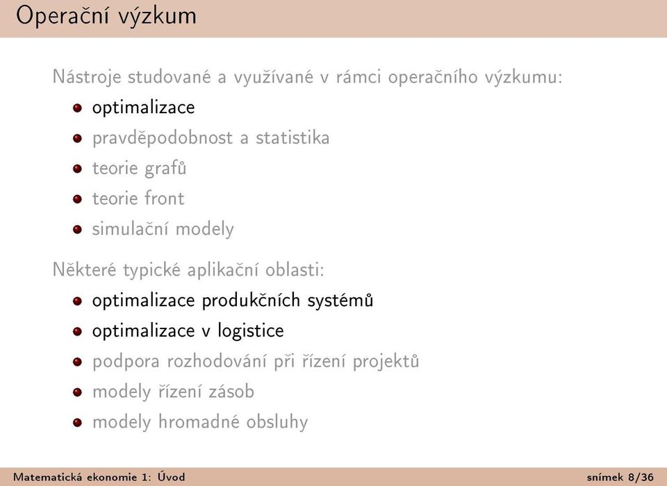 aplika ní oblasti: optimalizace produk ních systém optimalizace v logistice podpora