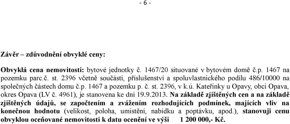 Kateřinky u Opavy, obci Opava, okres Opava (LV č. 4961), je stanovena ke dni 19.9.2013.