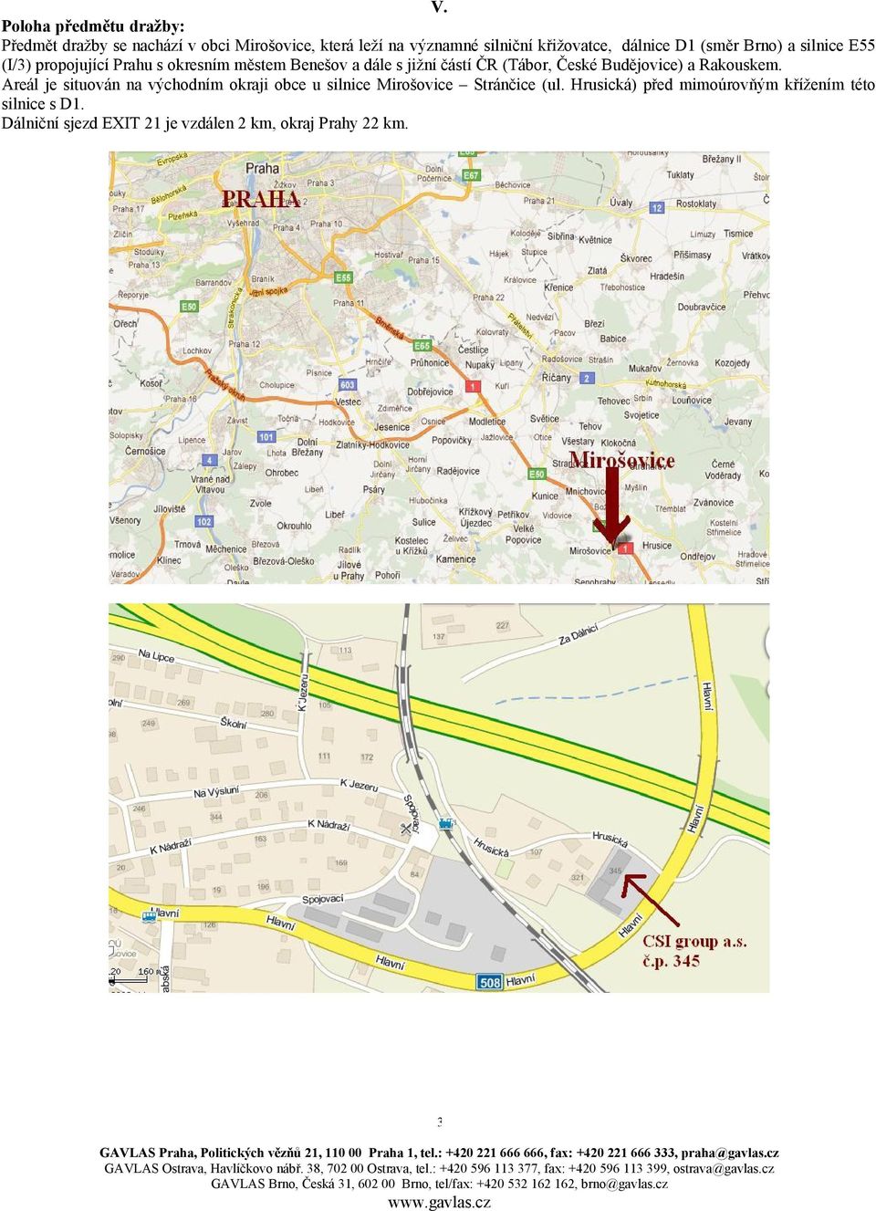částí ČR (Tábor, České Budějovice) a Rakouskem.