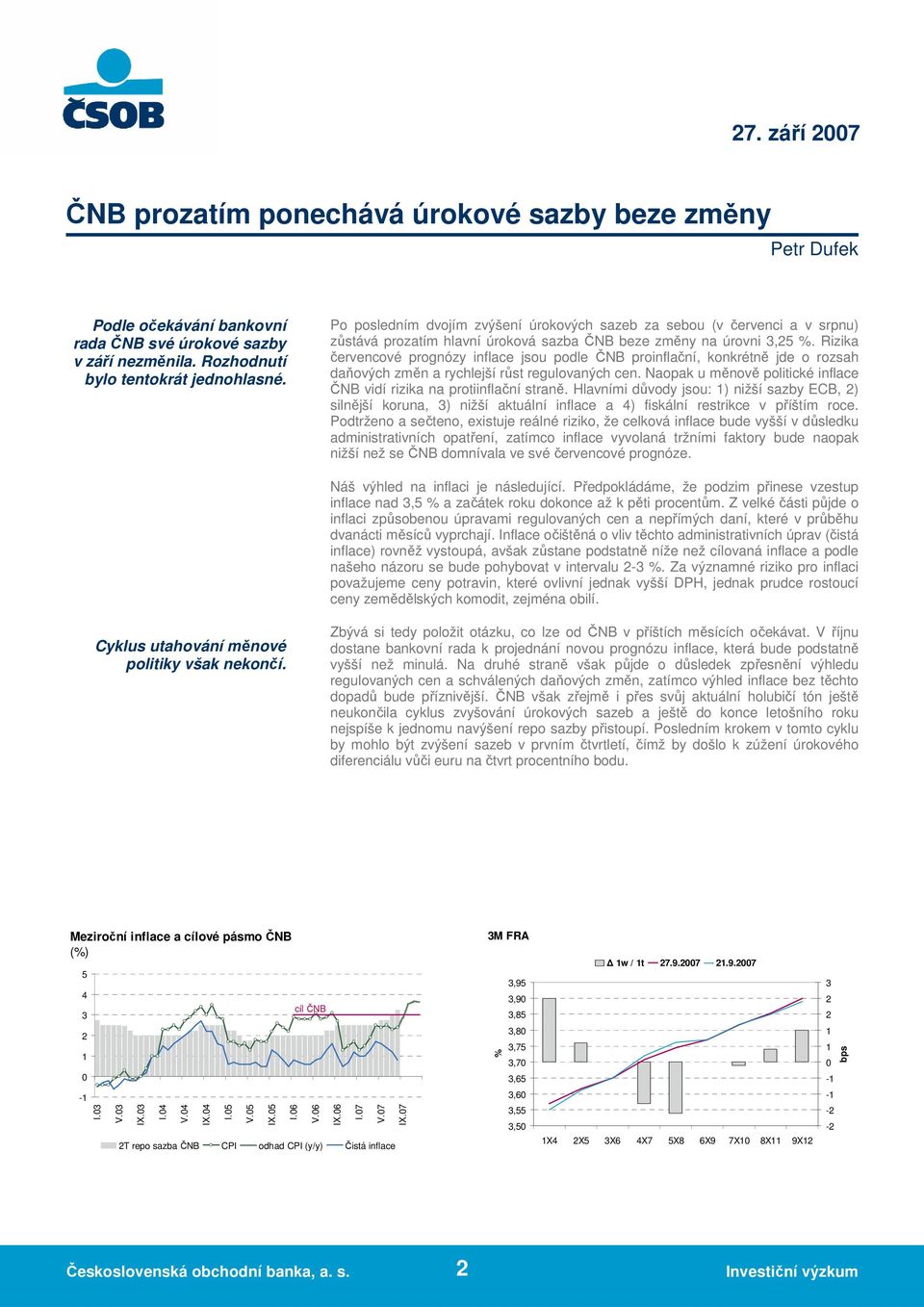 Rizika červencové prognózy inflace jsou podle ČNB proinflační, konkrétně jde o rozsah daňových změn a rychlejší růst regulovaných cen.