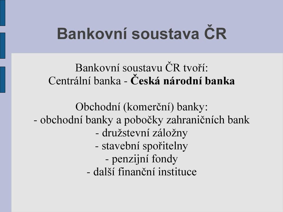 obchodní banky a pobočky zahraničních bank - družstevní