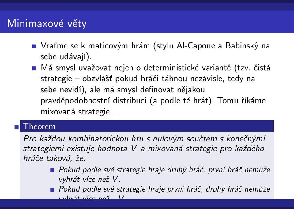 Tomu říkáme mixovaná strategie.