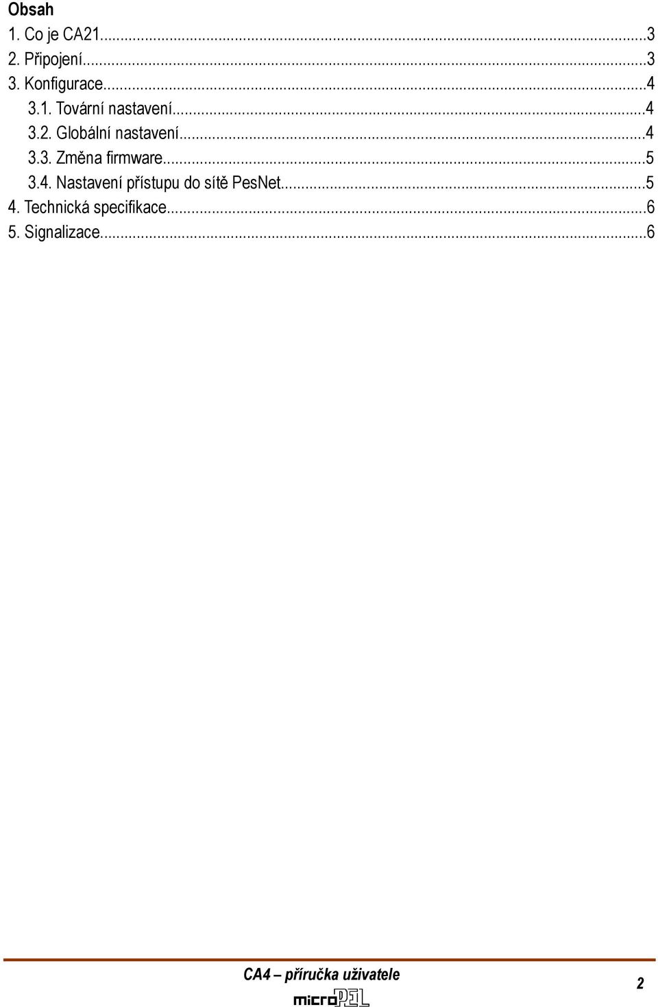..4 3.3. Změna firmware...5 3.4. Nastavení přístupu do sítě PesNet.
