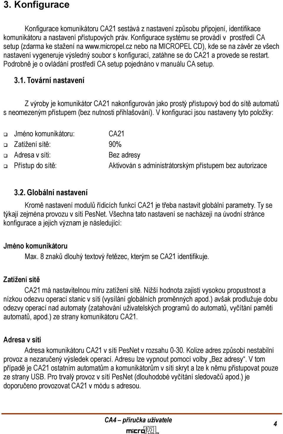 cz nebo na MICROPEL CD), kde se na závěr ze všech nastavení vygeneruje výsledný soubor s konfigurací, zatáhne se do CA21 a provede se restart.