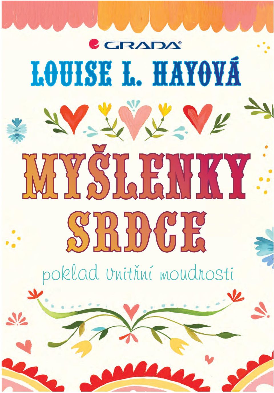 Nastal čas probuzení. Uvědomte si, že jste neustále v bezpečí. Z minulosti do budoucnosti se dá kráčet s lehkostí a v míru. Louise L.