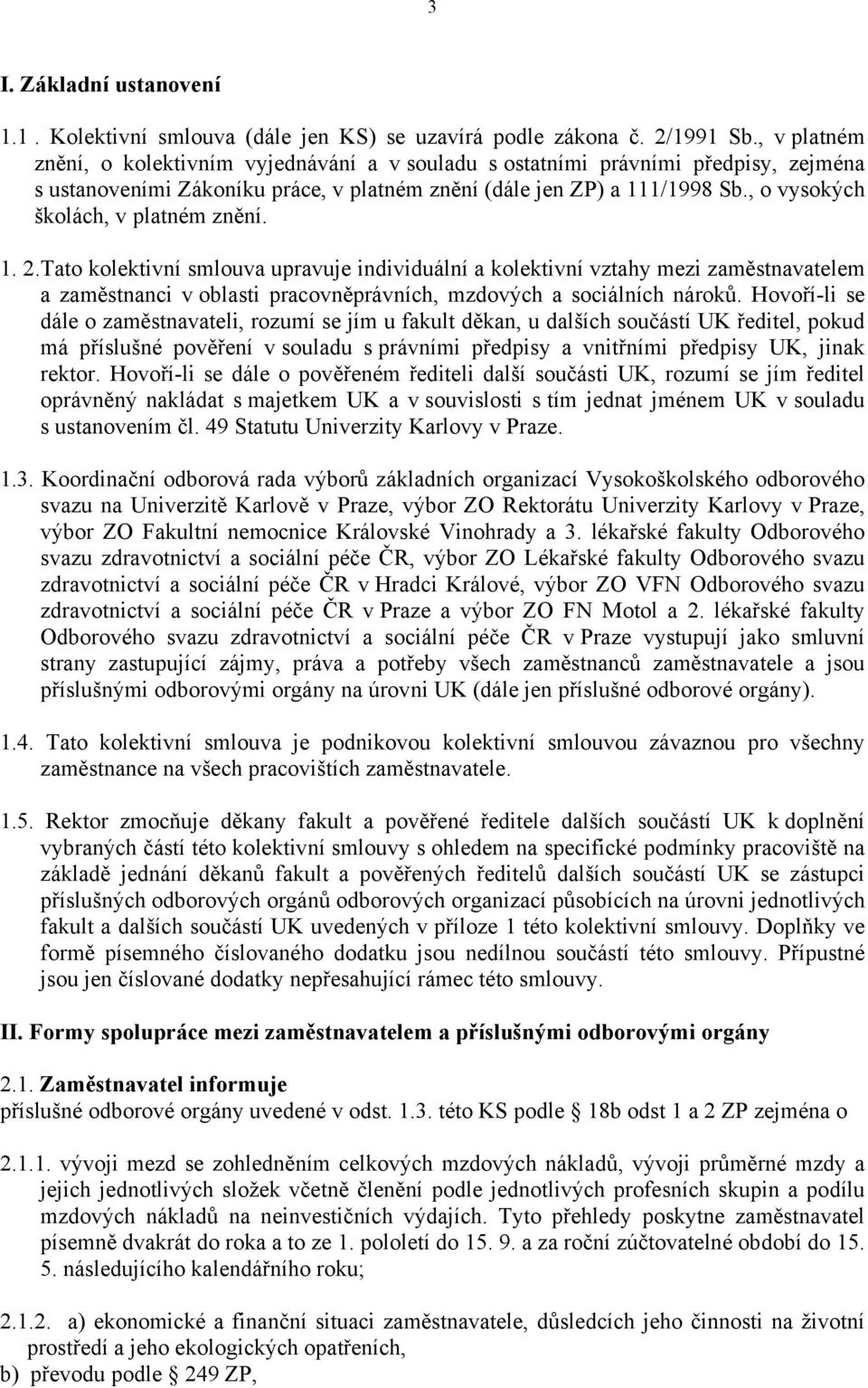 , o vysokých školách, v platném znění. 1. 2.