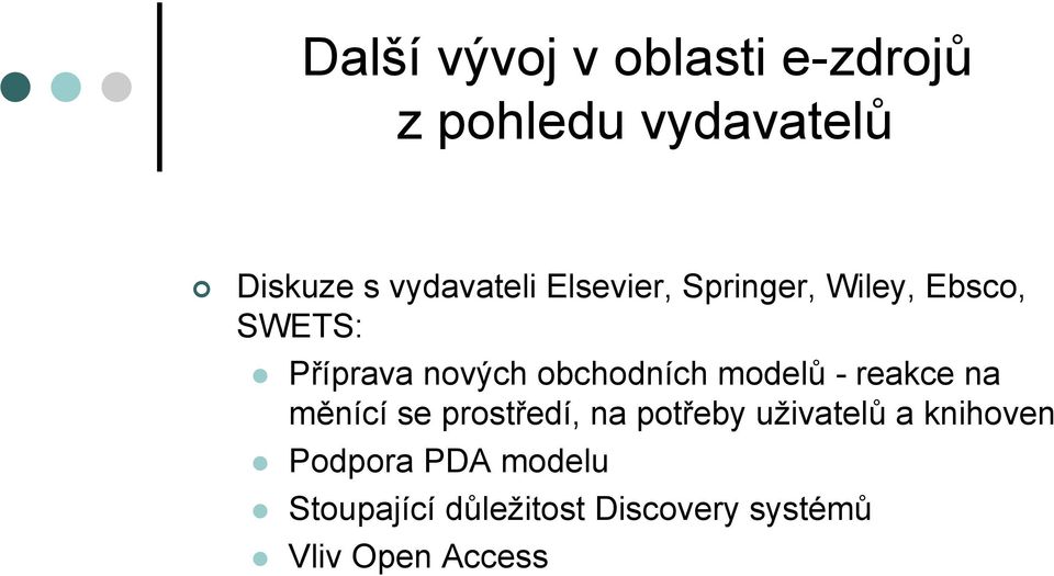 obchodních modelů - reakce na měnící se prostředí, na potřeby uživatelů