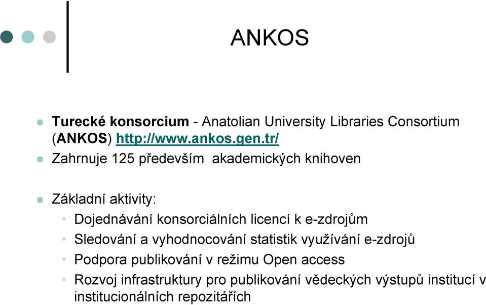 licencí k e-zdrojům Sledování a vyhodnocování statistik využívání e-zdrojů Podpora publikování v