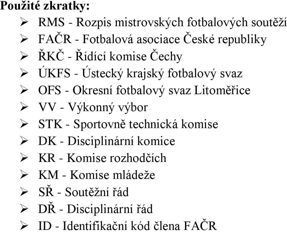 svaz Litoměřice VV - Výkonný výbor STK - Sportovně technická komise DK - Disciplinární komice KR -