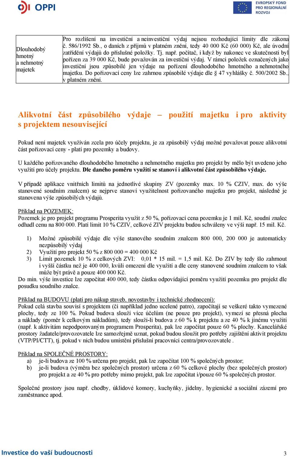 počítač, i když by nakonec ve skutečnosti byl pořízen za 39 000 Kč, bude považován za investiční výdaj.