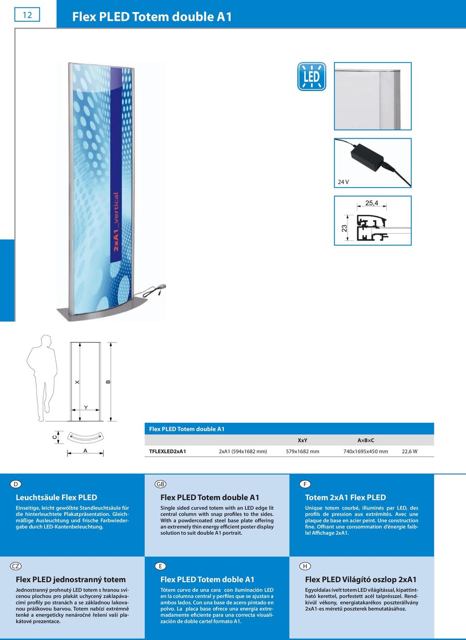 lex PLE Totem double A1 Single sided curved totem with an LE edge lit central column with snap profiles to the sides.