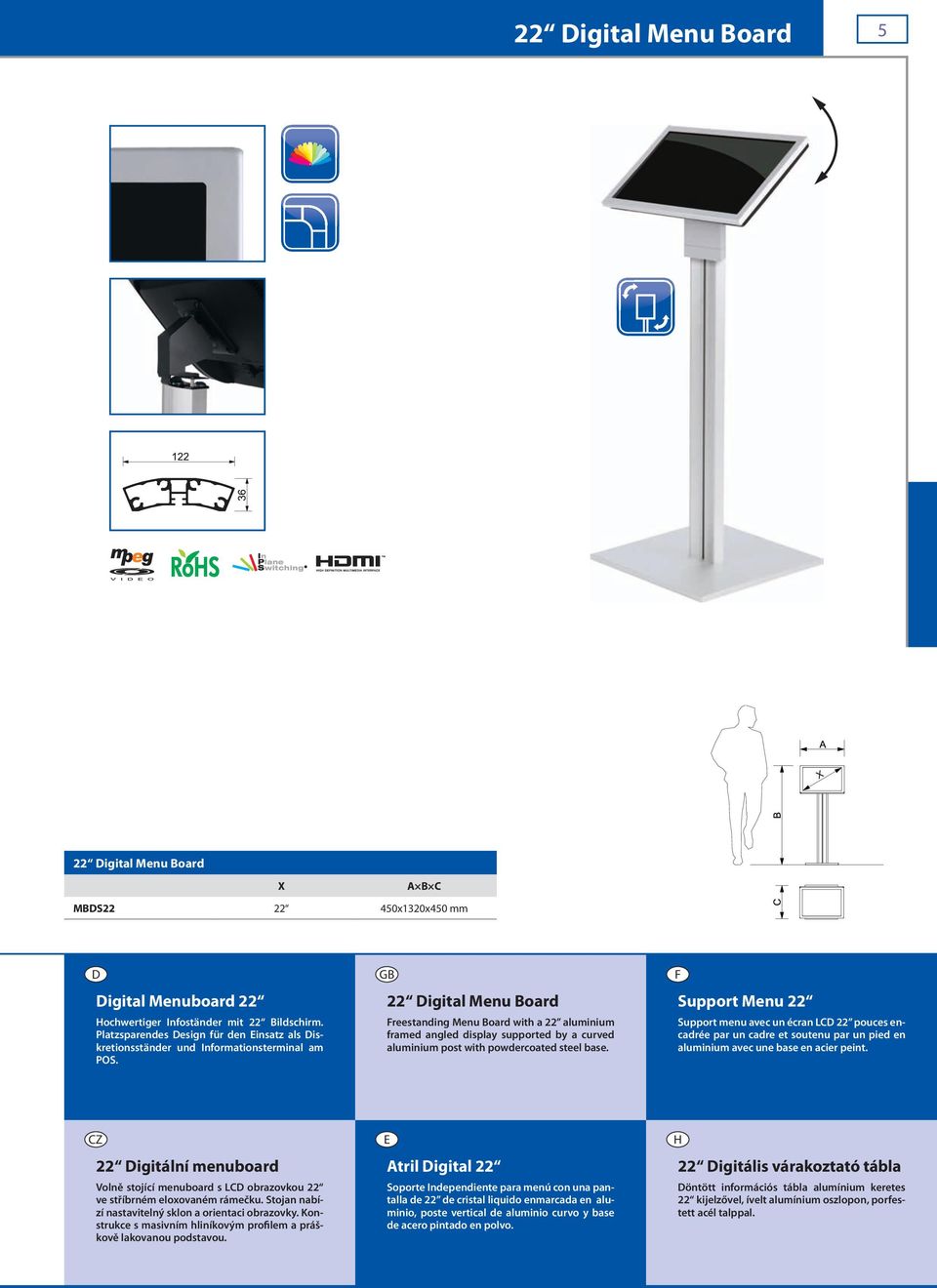 22 igital Menu Board reestanding Menu Board with a 22 aluminium framed angled display supported by a curved aluminium post with powdercoated steel base.