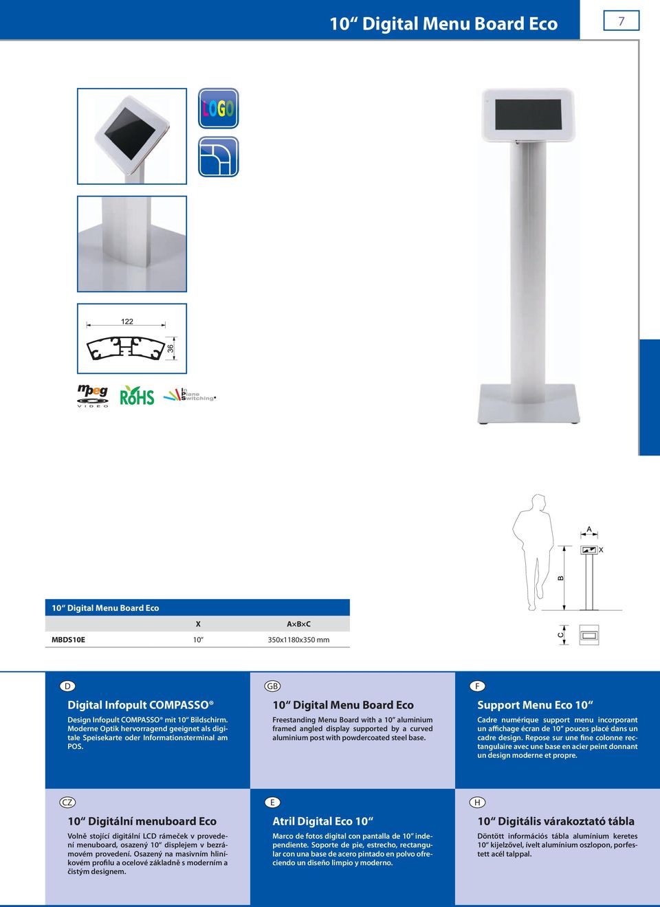 10 igital Menu Board Eco reestanding Menu Board with a 10 aluminium framed angled display supported by a curved aluminium post with powdercoated steel base.