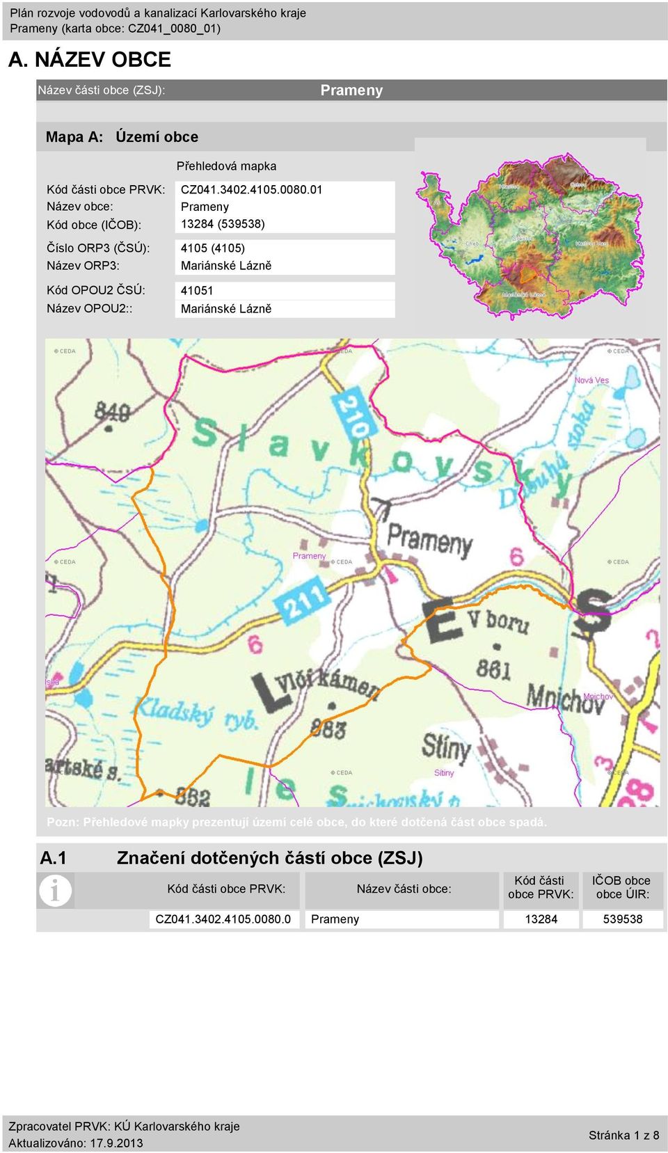 OPOU2:: Mariánské Lázně Pozn: Přehledové mapky prezentují území celé obce, do které dotčená část obce spadá. A.