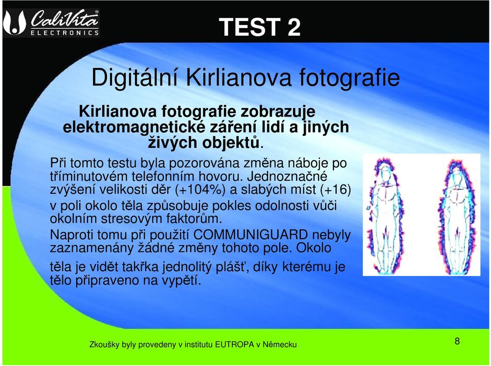 Jednoznačné zvýšení velikosti děr (+104%) a slabých míst (+16) v poli okolo těla způsobuje pokles odolnosti vůči okolním stresovým faktorům.