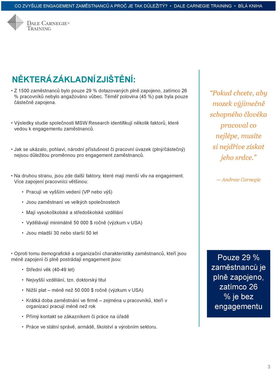 Jak se ukázalo, pohlaví, národní příslušnost či pracovní úvazek (plný/částečný) nejsou důležitou proměnnou pro engagement zaměstnanců.