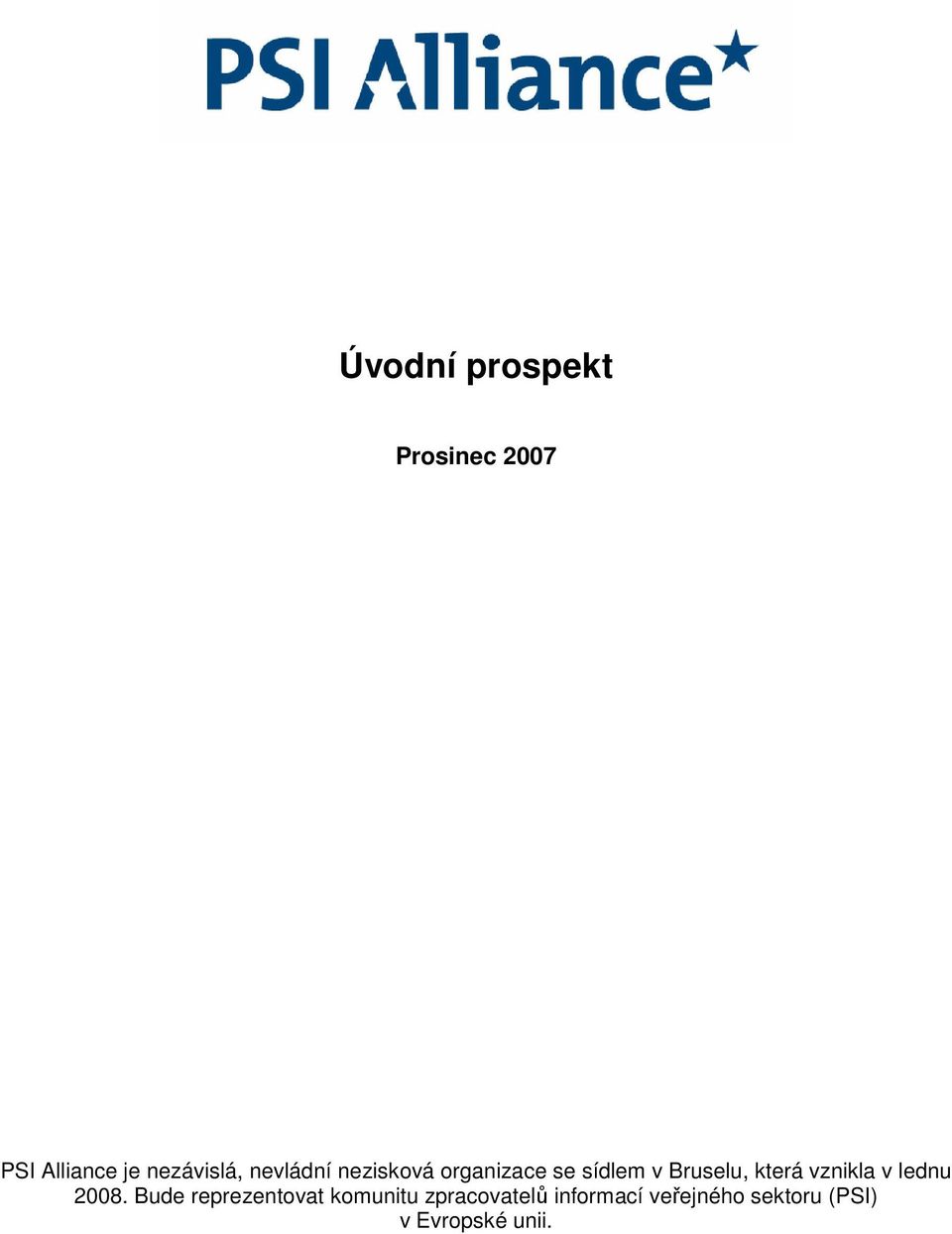 vznikla v lednu 2008.
