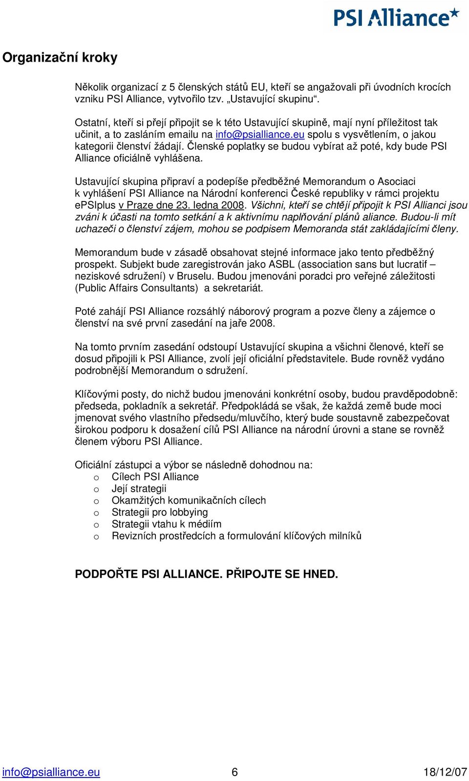 Členské poplatky se budou vybírat až poté, kdy bude PSI Alliance oficiálně vyhlášena.