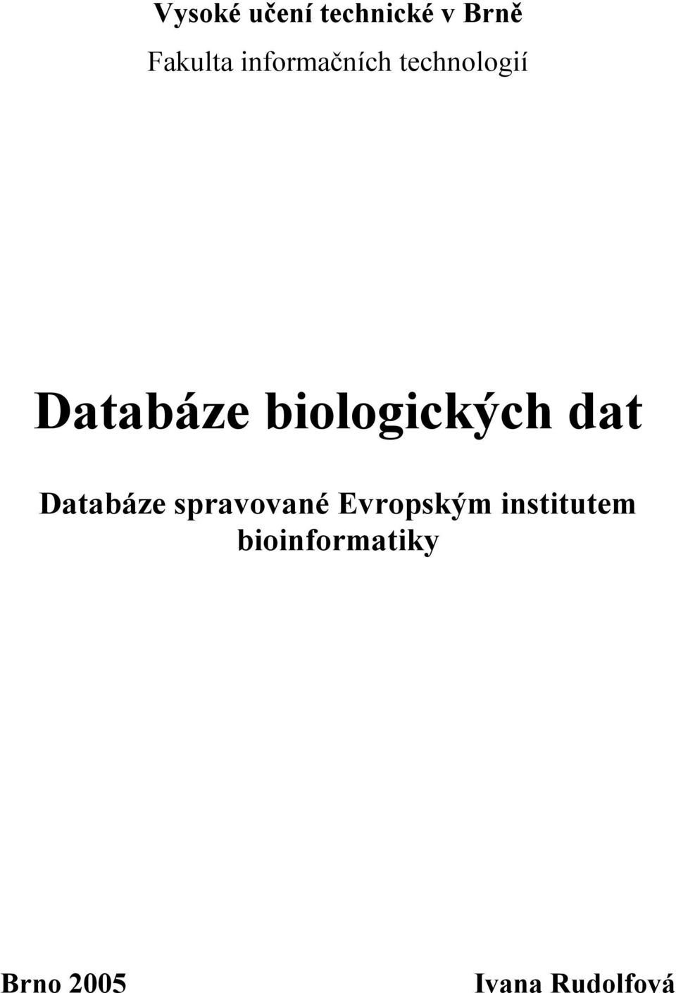 biologických dat Databáze spravované