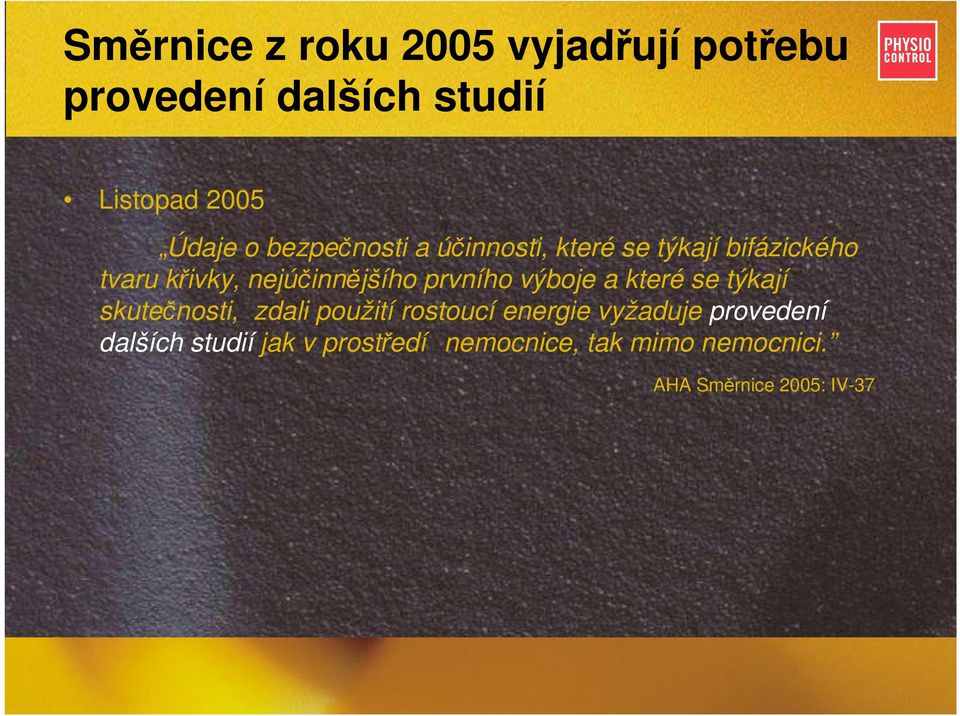 prvního výboje a které se týkají skutečnosti, zdali použití rostoucí energie vyžaduje