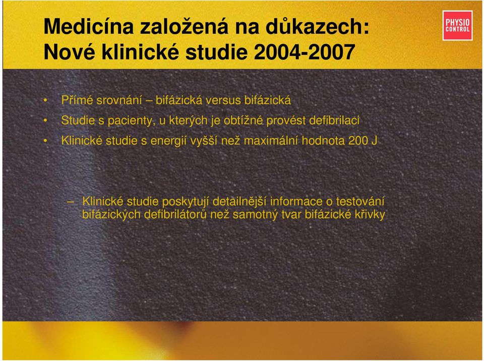 defibrilaci Klinické studie s energií vyšší než maximální hodnota 200 J Klinické