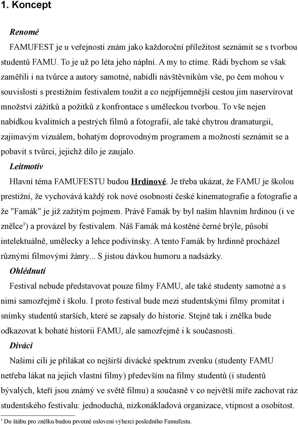 zážitků a požitků z konfrontace s uměleckou tvorbou.
