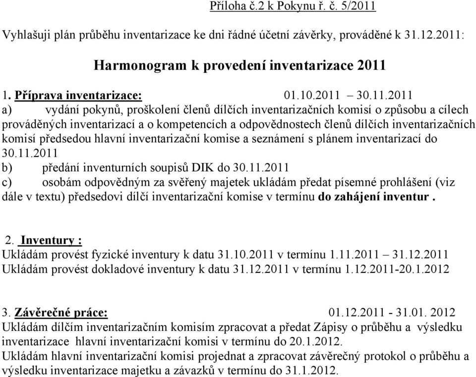 předsedou hlavní inventarizační komise a seznámení s plánem inventarizací do 30.11.