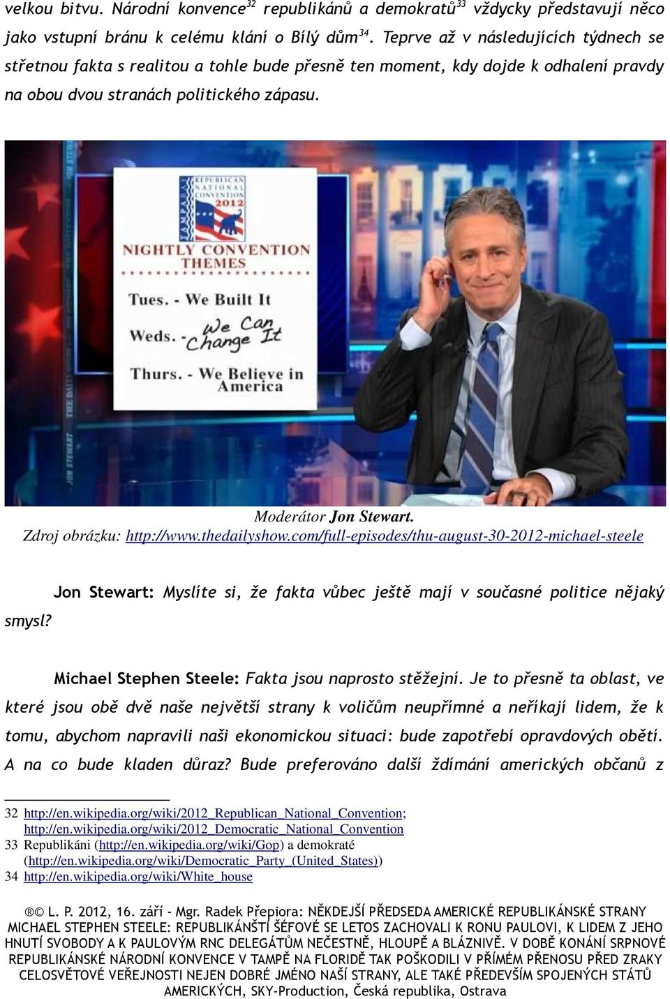 Zdroj obrázku: http://www.thedailyshow.com/full-episodes/thu-august-30-2012-michael-steele smysl?