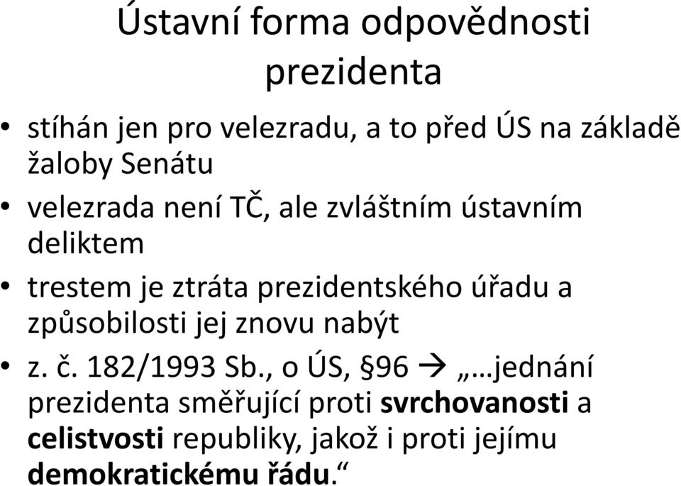 prezidentského úřadu a způsobilosti jej znovu nabýt z. č. 182/1993 Sb.