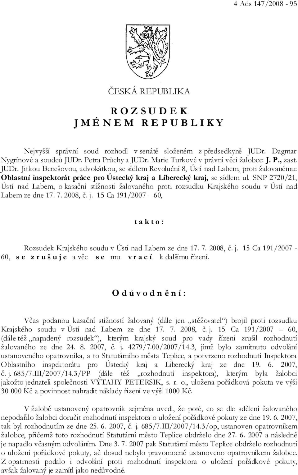 Jitkou Benešovou, advokátkou, se sídlem Revoluční 8, Ústí nad Labem, proti žalovanému: Oblastní inspektorát práce pro Ústecký kraj a Liberecký kraj, se sídlem ul.