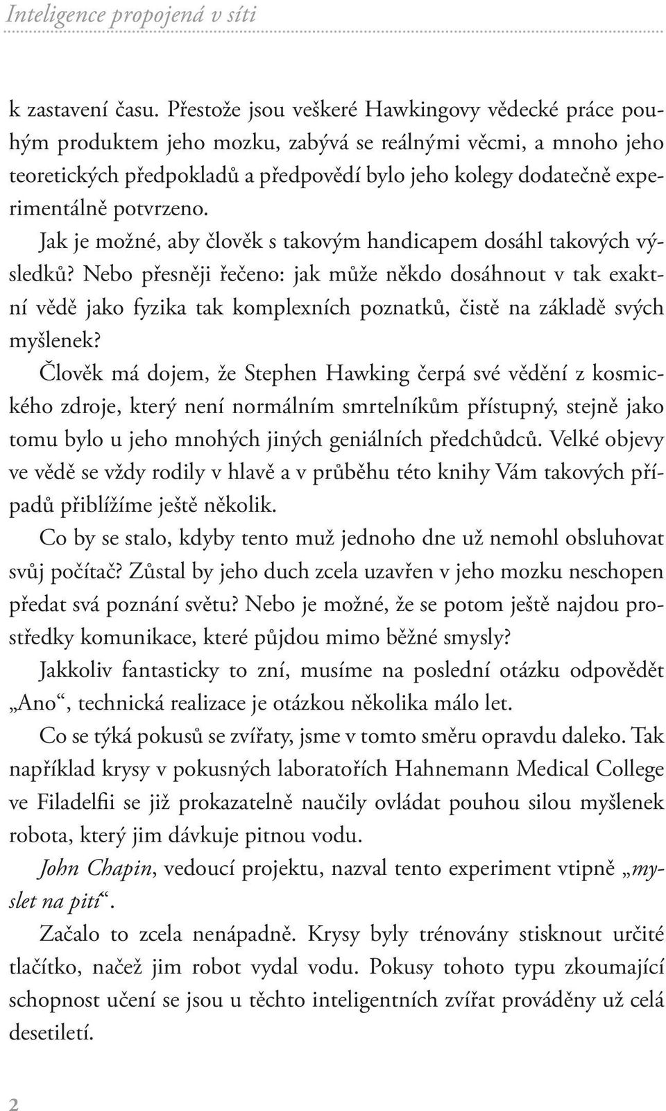 potvrzeno. Jak je možné, aby člověk s takovým handicapem dosáhl takových výsledků?