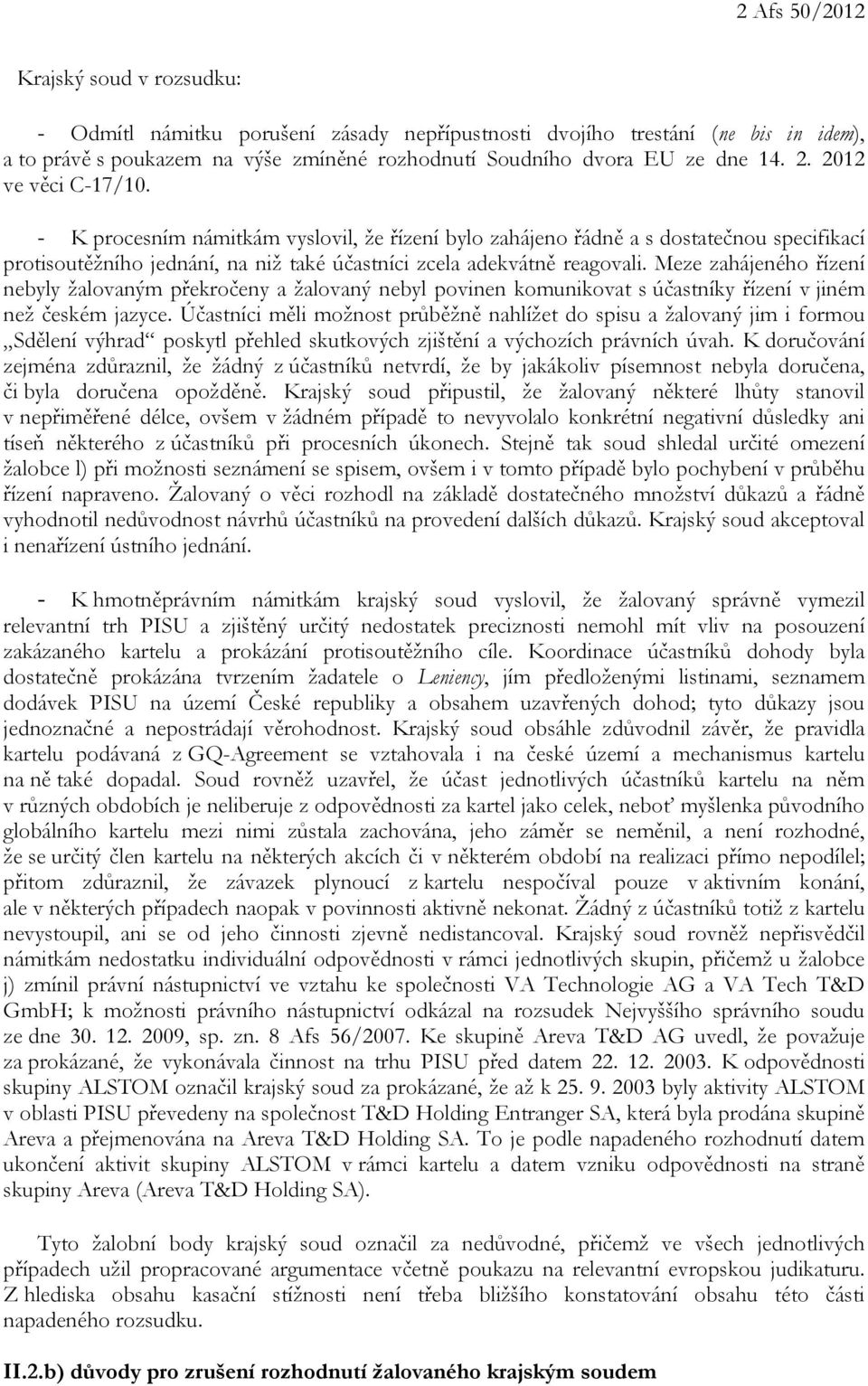 Meze zahájeného řízení nebyly žalovaným překročeny a žalovaný nebyl povinen komunikovat s účastníky řízení v jiném než českém jazyce.