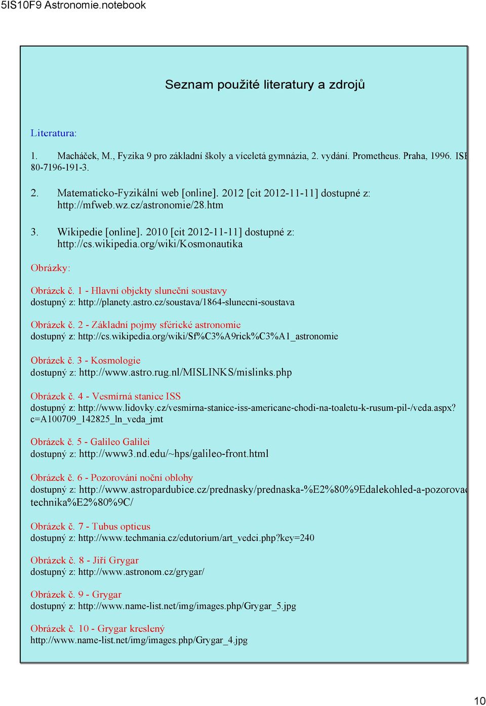 1 Hlavní objekty sluneční soustavy dostupný z: http://planety.astro.cz/soustava/1864 slunecni soustava Obrázek č. 2 Základní pojmy sférické astronomie dostupný z: http://cs.wikipedia.