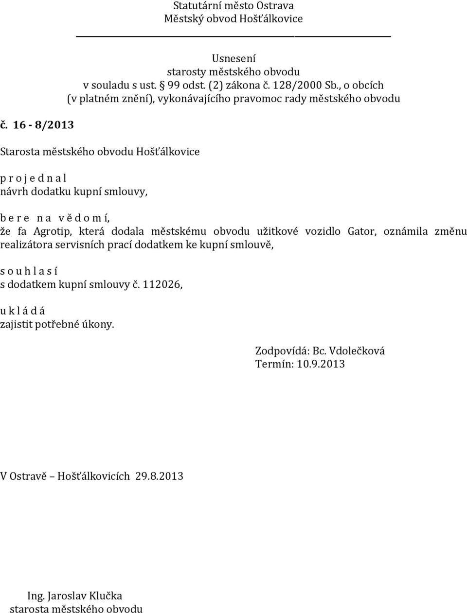 servisních prací dodatkem ke kupní smlouvě, s dodatkem kupní smlouvy č.