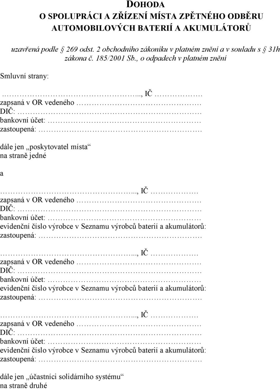 2 obchodního zákoníku v platném znění a v souladu s 31h zákona č. 185/2001 Sb.