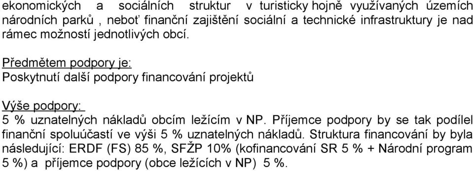 Poskytnutí další podpory financování projektů 5 % uznatelných nákladů obcím ležícím v NP.