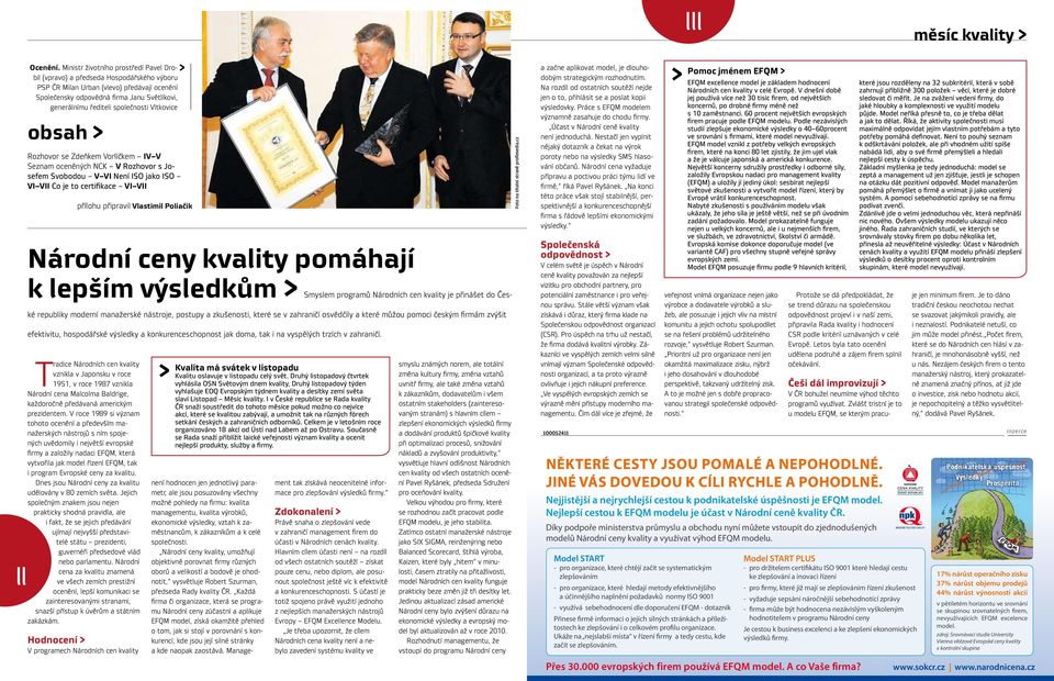 společnosti Vítkovice obsah > Rozhovor se Zdeňkem Vorlíčkem IV V Seznam oceněných NCK V Rozhovor s Josefem Svobodou V VI Není ISO jako ISO VI VII Co je to certifikace VI VII přílohu připravil