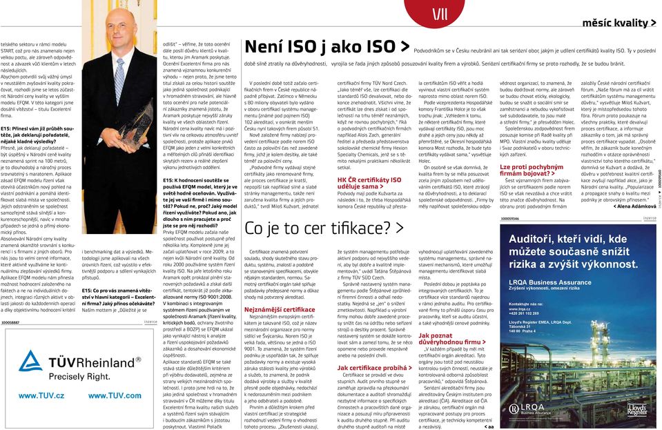 V této kategorii jsme dosáhli vítězství titulu Excelentní firma. E15: Přinesl vám již průběh soutěže, jak deklarují pořadatelé, nějaké kladné výsledky?