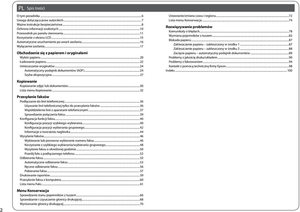 ..22 Umieszczanie oryginałów...24 Automatyczny podajnik dokumentów (ADF)...24 Szyba ekspozycyjna...27 Kopiowanie Kopiowanie zdjęć lub dokumentów...30 Lista menu Kopiowanie.