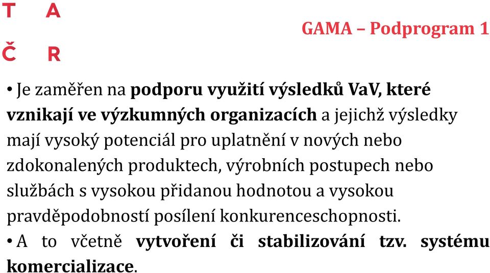 produktech, výrobních postupech nebo službách s vysokou přidanou hodnotou a vysokou