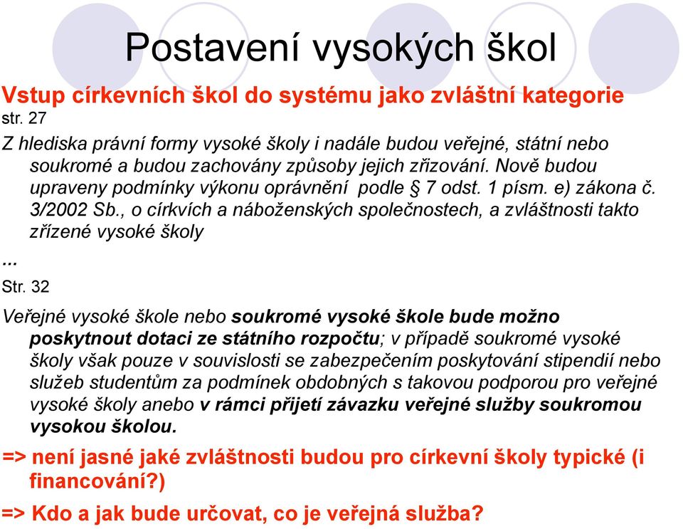 e) zákona č. 3/2002 Sb., o církvích a náboženských společnostech, a zvláštnosti takto zřízené vysoké školy Str.